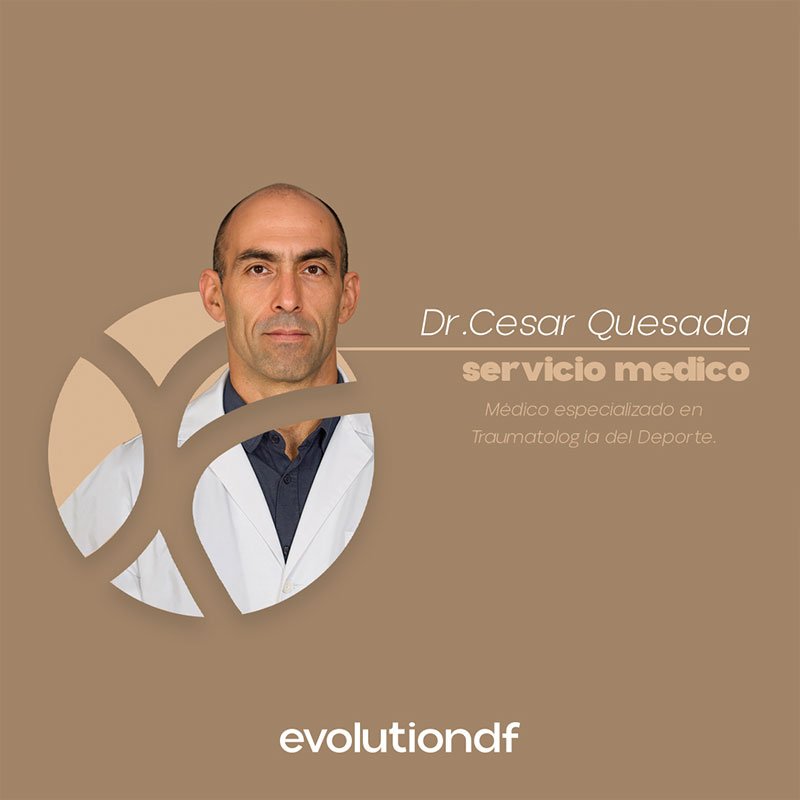 Dr. César Quesada, servicio médico de evolutiondf — Traumatología del Deporte